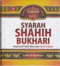 SYARAH SHAHIH BUKHARI: PENJELASAN 817 HADITS PILIHAN DALAM SHAHIH AL-BUKHARI